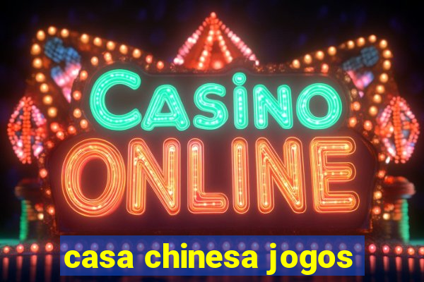 casa chinesa jogos